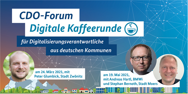 CDO-Forum – diesmal mit Peter Glumbick zum Stadtmarketing in Zwönitz, Sachsen, und zum Thema Offene Daten in Kommunen mit Andreas Hartl, BMWK, und Stephan Bernoth, Moers